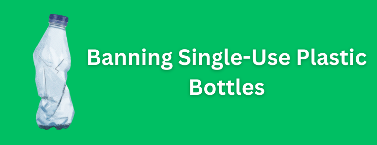 Banning Single-Use Plastic Bottles